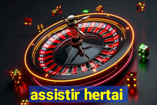 assistir hertai